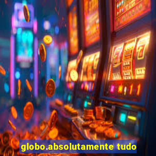 globo.absolutamente tudo